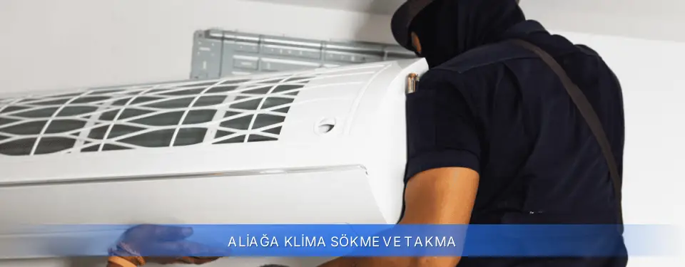 Aliağa İlçemi Klima Sökme ve Takma